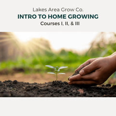 Intro to Home Growing Courses I, II, & III